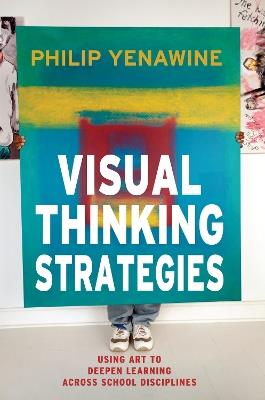 Visual Thinking Strategies: Using Art to Deepen Learning Across School Disciplines - Philip Yenawine - cover