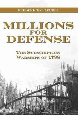 Millions for Defense: The Subscription Warships of 1798