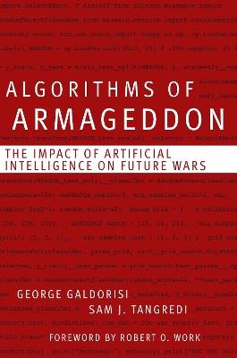 Algorithms of Armageddon: The Impact of Artificial Intelligence on Future Wars - George Galdorisi,Sam J. Tangredi - cover