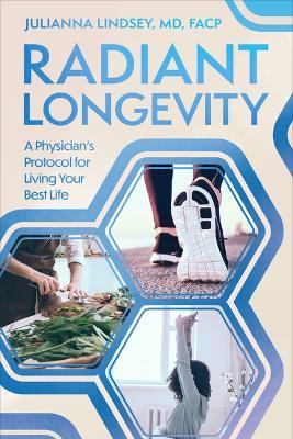 Radiant Longevity: A Physician's Protocol for Living Your Best Life - Julianna Lindsey - cover