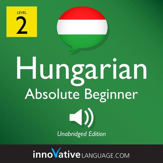 Learn Hungarian - Level 2: Absolute Beginner Hungarian, Volume 1