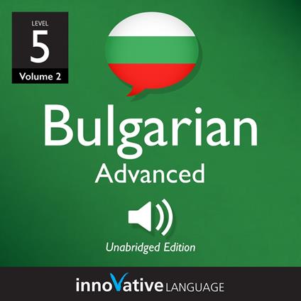 Learn Bulgarian - Level 5: Advanced Bulgarian, Volume 2