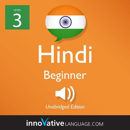 Learn Hindi - Level 3: Beginner Hindi, Volume 1