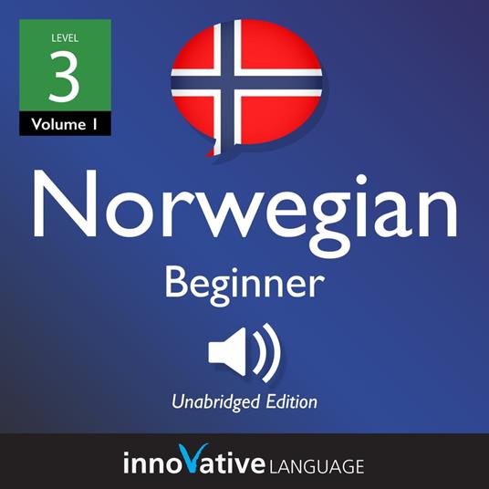 Learn Norwegian - Level 3: Beginner Norwegian, Volume 1