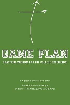 Game Plan: Practical Wisdom for the College Experience - Nic Gibson,Syler Thomas - cover