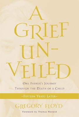 A Grief Unveiled: Fifteen Years Later - Gregory Floyd - cover