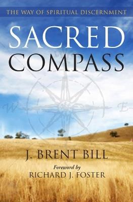 Sacred Compass: The Way of Spiritual Discernment - J. Brent Bill - cover