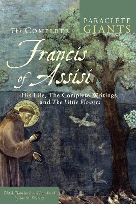 The Complete Francis of Assisi: His Life, The Complete Writings, and The Little Flowers - cover