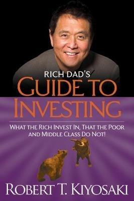 Rich Dad's Guide to Investing: What the Rich Invest in, That the Poor and the Middle Class Do Not! - Robert T. Kiyosaki - cover