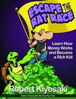 Rich Dad's Escape from the Rat Race: How To Become A Rich Kid By Following Rich Dad's Advice