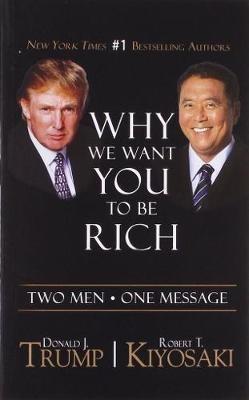 Why We Want You to be Rich - Donald J. Trump,Robert T. Kiyosaki - cover