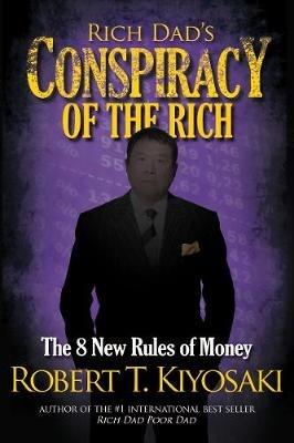 Rich Dad's Conspiracy of the Rich: The 8 New Rules of Money - Robert Kiyosaki - cover