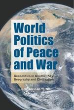 World Politics of Peace and War: Geopolitics in Another Key: Geography and Civilization