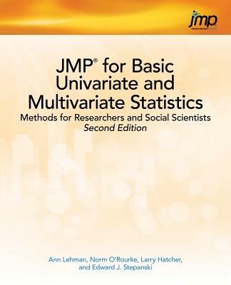 JMP for Basic Univariate and Multivariate Statistics: Methods for Researchers and Social Scientists, Second Edition - Ann Lehman,Norm O'Rourke,Larry Hatcher - cover