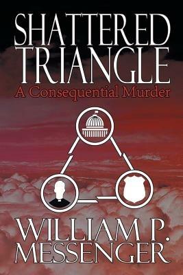 Shattered Triangle - William P Messenger - cover