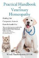 Practical Handbook of Veterinary Homeopathy: Healing Our Companion Animals from the Inside Out - D V M Wendy Thacher Jensen - cover