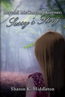 Beyond McCarron's Corner: Sassy's Story - Sharon K Middleton - cover