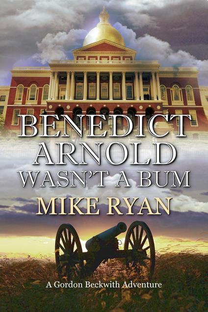 Benedict Arnold Wasn’t a Bum - MIKE RYAN - ebook