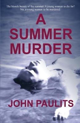A Summer Murder - John Paulits - cover
