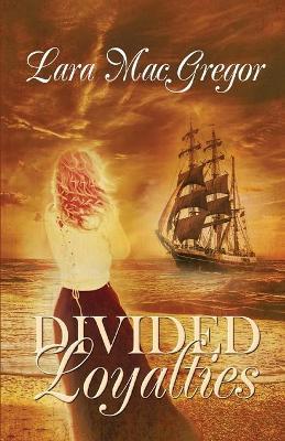 Divided Loyalties - Lara MacGregor - cover
