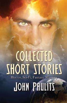 Collected Short Stories - John Paulits - cover