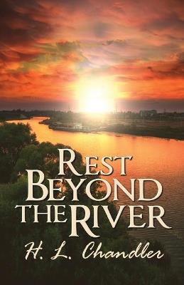 Rest Beyond the River - H L Chandler - cover