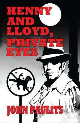 Henny and Lloyd, Private Eyes - John Paulits - cover