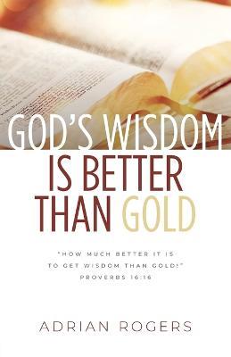 God's Wisdom Is Better than Gold - Adrian Rogers - cover