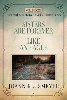 Sisters are Forever and Like an Eagle: An Anthology of Southern Historical Fiction - Joann Klusmeyer - cover
