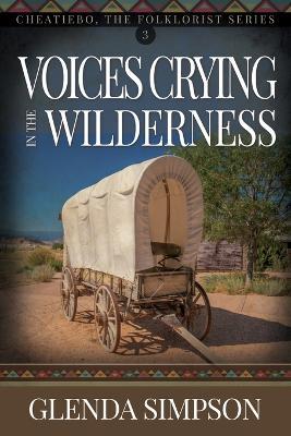 Voices Crying in the Wilderness: Volume 3 - Glenda Simpson - cover
