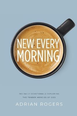 New Every Morning - Adrian Rogers,Adrian Rodgers - cover