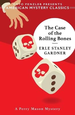 The Case of the Rolling Bones: A Perry Mason Mystery - Erle Stanley Gardner - cover