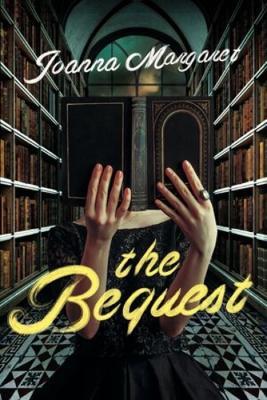 The Bequest: A Dark Academia Thriller - Joanna Margaret - cover