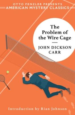 The Problem of the Wire Cage: A Gideon Fell Mystery - John Dickson Carr - cover
