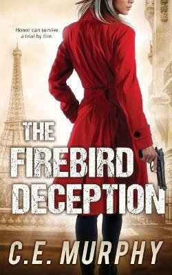 The Firebird Deception: Author's Preferred Edition - C E Murphy - cover