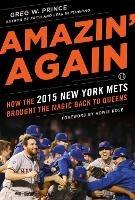Amazin' Again: How the 2015 New York Mets Brought the Magic Back to Queens - Greg W. Prince - cover