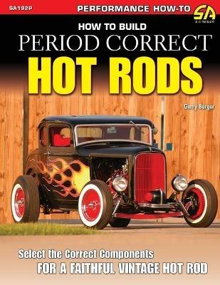 How to Build Period Correct Hot Rods - Gerry Burger - cover