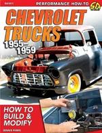 Chevy Trucks 1955-1959: How to Build and Modify
