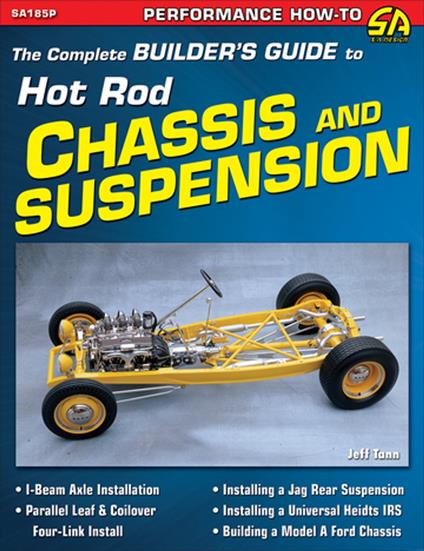 The Complete Builder's Guide to Hot Rod Chassis & Suspension