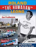Roland Leong 'The Hawaiian': Drag Racing’s Iconic Top Fuel Owner & Tuner