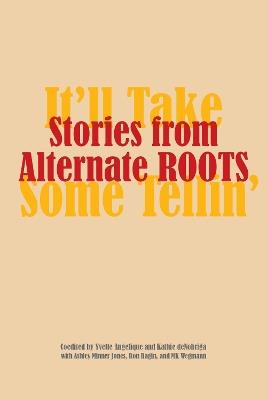Stories from Alternate ROOTS: It'll Take Some Tellin' - cover