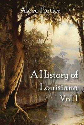 A History of Louisiana Vol. 1