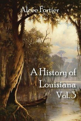 A History of Louisiana Vol. 3