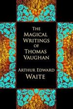 The Magical Writings of Thomas Vaughan