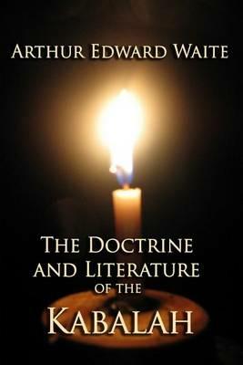 The Doctrine and Literature of the Kabalah - Arthur Edward Waite - cover