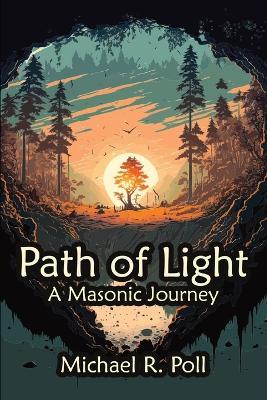 Path of Light: A Masonic Journey - Michael R Poll - cover