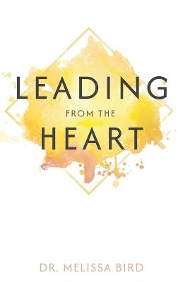 Leading From the Heart - Melissa Bird - cover