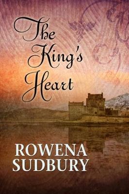 The King's Heart - Rowena Sudbury - cover