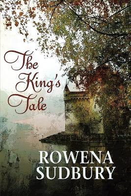 The King's Tale - Rowena Sudbury - cover