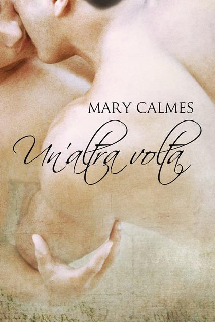 Un'altra volta - Mary Calmes,Rebecca Traduce - ebook